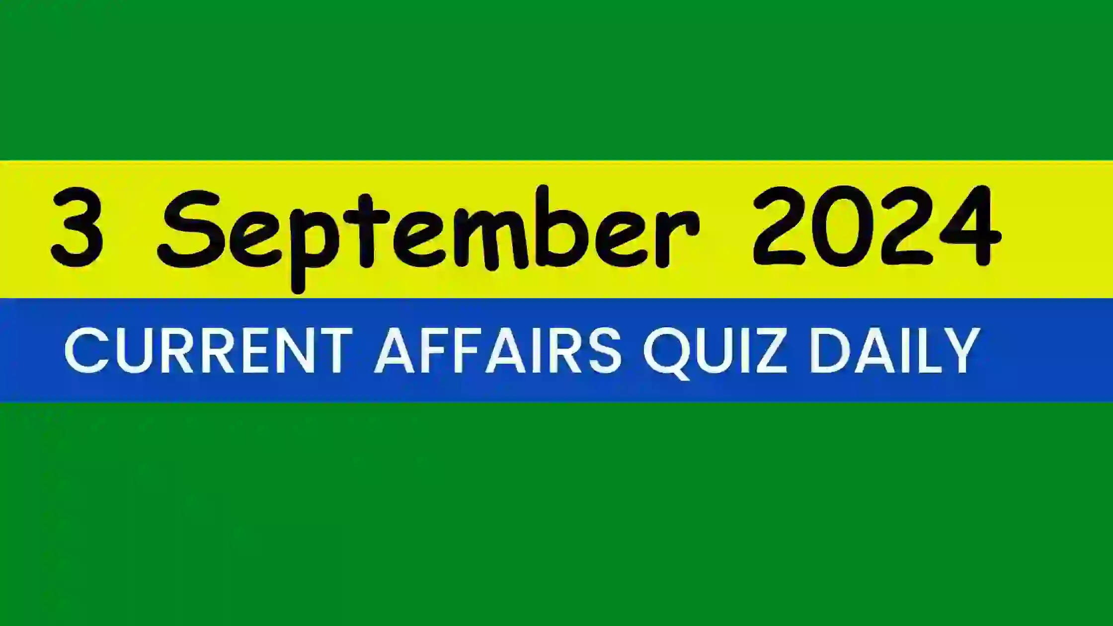 Read more about the article Latest 3 September 2024 Daily Current Affairs Quiz