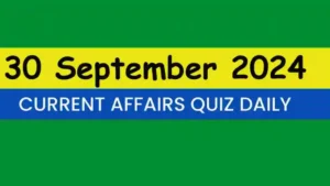 Read more about the article Latest 30 September 2024 Daily Current Affairs Quiz