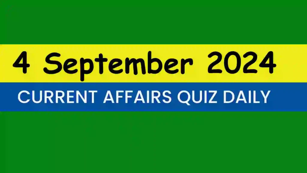 4 September 2024 Daily Current Affairs Quiz