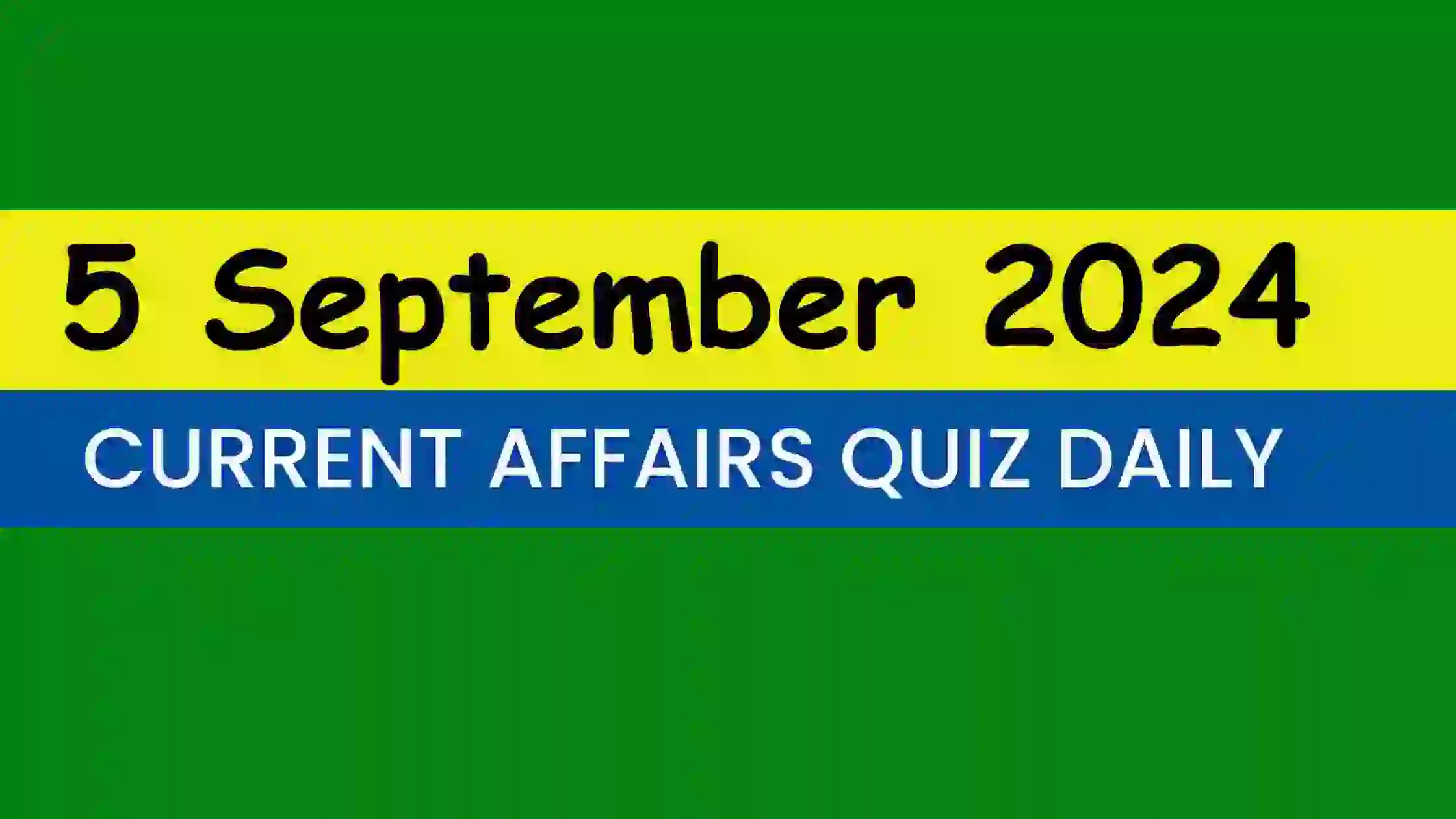 You are currently viewing Latest 5 September 2024 Daily Current Affairs Quiz
