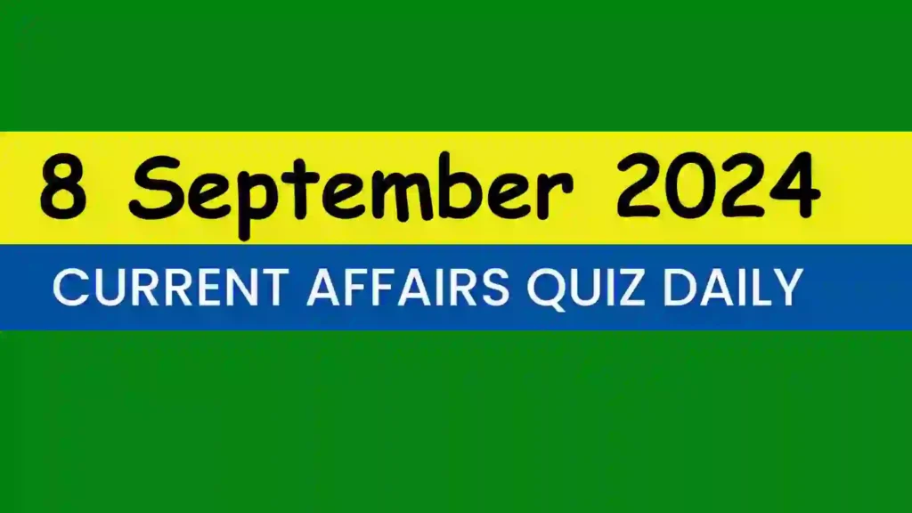 8 September 2024 Daily Current Affairs Quiz