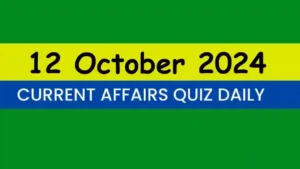 Read more about the article Latest 12 October 2024 Daily Current Affairs Quiz