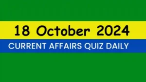 Read more about the article Latest 18 October 2024 Daily Current Affairs Quiz