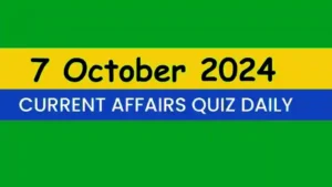 Read more about the article Latest 7 October 2024 Daily Current Affairs Quiz
