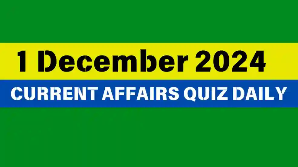 1 December 2024 Daily Current Affairs Quiz