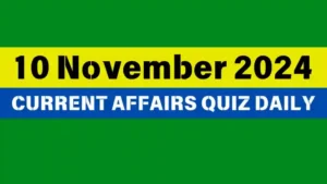 Read more about the article 🔥Master the Day: 10 November 2024 Daily Current Affairs Quiz 🌟