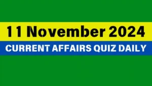 Read more about the article 🔥Master the Day: 11 November 2024 Daily Current Affairs Quiz 🌟