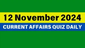 Read more about the article Master the Day: 12 November 2024 Daily Current Affairs Quiz