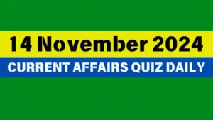 Read more about the article Master the Day: 14 November 2024 Daily Current Affairs Quiz