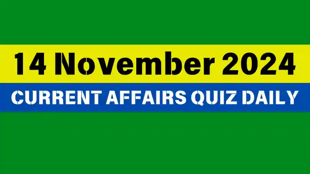 14 November 2024 Daily Current Affairs Quiz