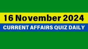 Read more about the article Master the Day: 16 November 2024 Daily Current Affairs Quiz