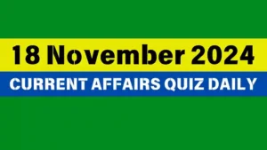 Read more about the article Master the Day: 18 November 2024 Daily Current Affairs Quiz
