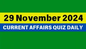 Read more about the article Master the Day: 29 November 2024 Daily Current Affairs Quiz