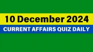Read more about the article Master the Day: 10 December 2024 Daily Current Affairs Quiz
