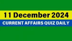 Read more about the article Master the Day: 11 December 2024 Daily Current Affairs Quiz