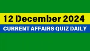 Read more about the article Master the Day: 12 December 2024 Daily Current Affairs Quiz
