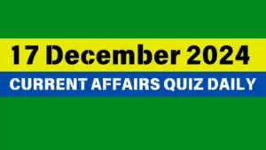 Read more about the article Master the Day: 17 December 2024 Daily Current Affairs Quiz