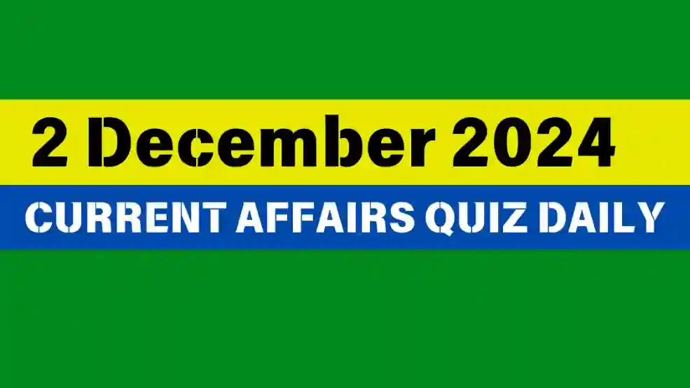 2 December 2024 Daily Current Affairs Quiz