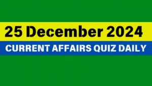 Read more about the article Master the Day: 25 December 2024 Daily Current Affairs Quiz