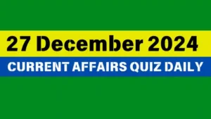 Read more about the article Master the Day: 27 December 2024 Daily Current Affairs Quiz