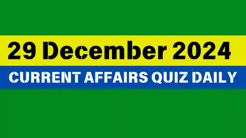 29 December 2024 Daily Current Affairs Quiz
