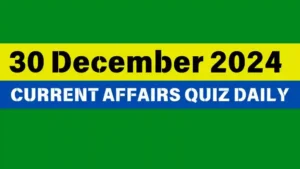 Read more about the article Master the Day: 30 December 2024 Daily Current Affairs Quiz