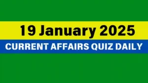 Read more about the article 19 January 2025 Daily Current Affairs Quiz: Boost Your Knowledge Today