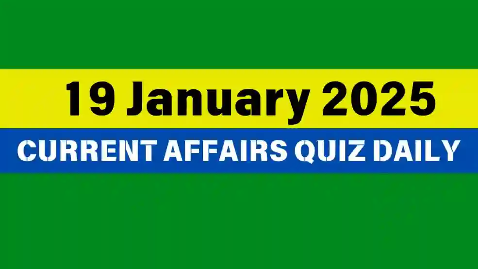 19 January 2025 Daily Current Affairs Quiz