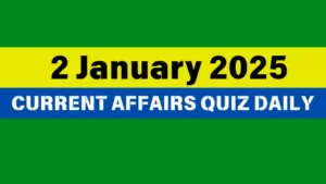 Read more about the article 2 January 2025 Daily Current Affairs Quiz: Boost Your Knowledge Today