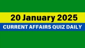 Read more about the article 20 January 2025 Daily Current Affairs Quiz: Boost Your Knowledge Today
