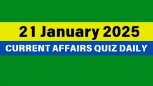 Read more about the article 21 January 2025 Daily Current Affairs Quiz: Boost Your Knowledge Today