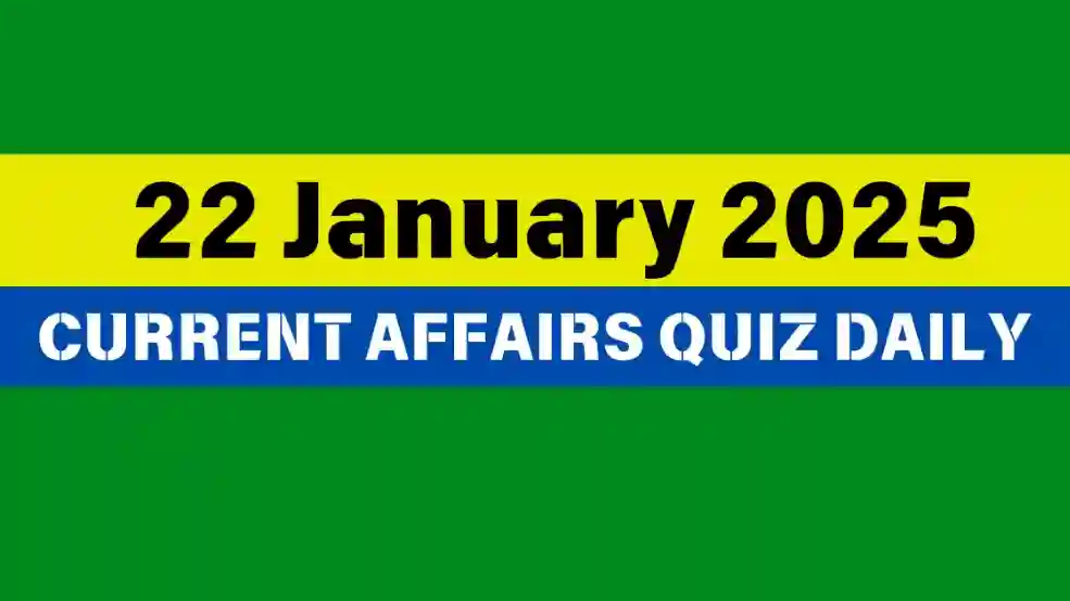 22 January 2025 Daily Current Affairs Quiz