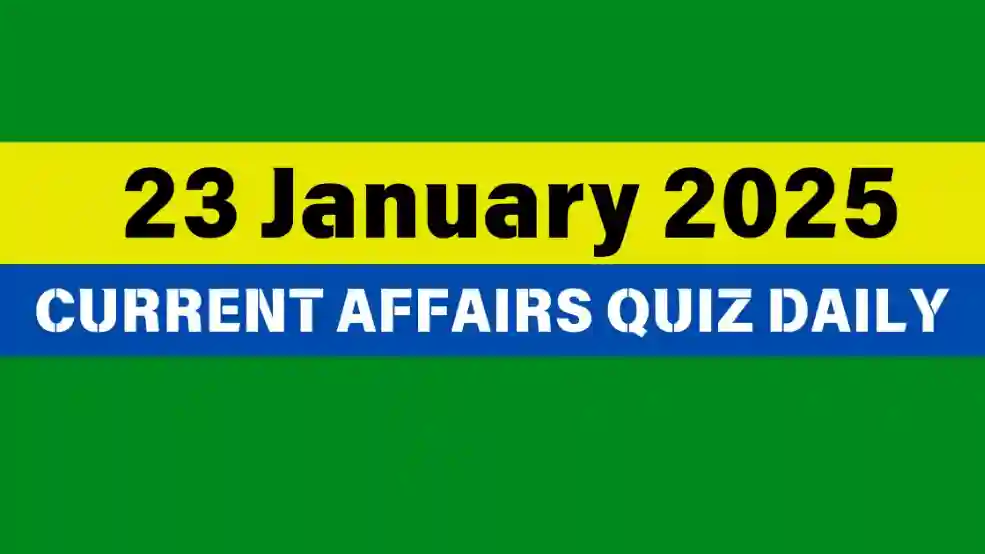 23 January 2025 Daily Current Affairs Quiz