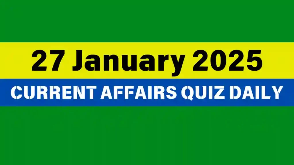 27 January 2025 Daily Current Affairs Quiz