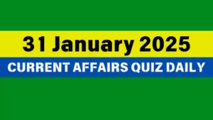 Read more about the article 31 January 2025 Daily Current Affairs Quiz: Boost Your Knowledge Today
