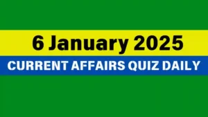 Read more about the article 6 January 2025 Daily Current Affairs Quiz: Boost Your Knowledge Today