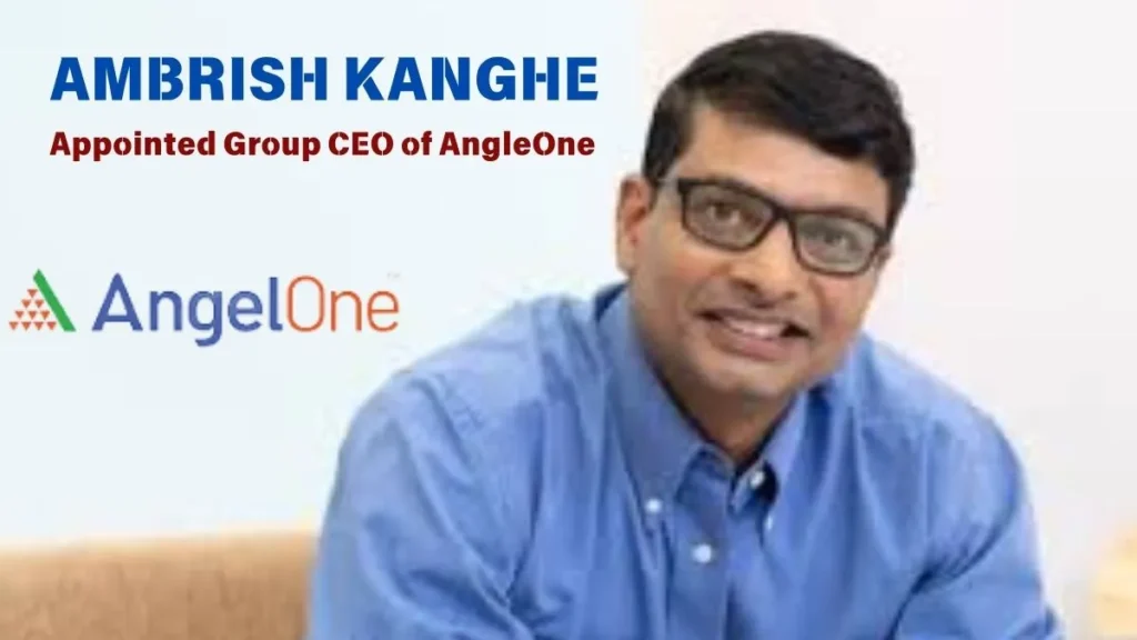 Ambrish Kanghe Appointed Group CEO of AngleOne