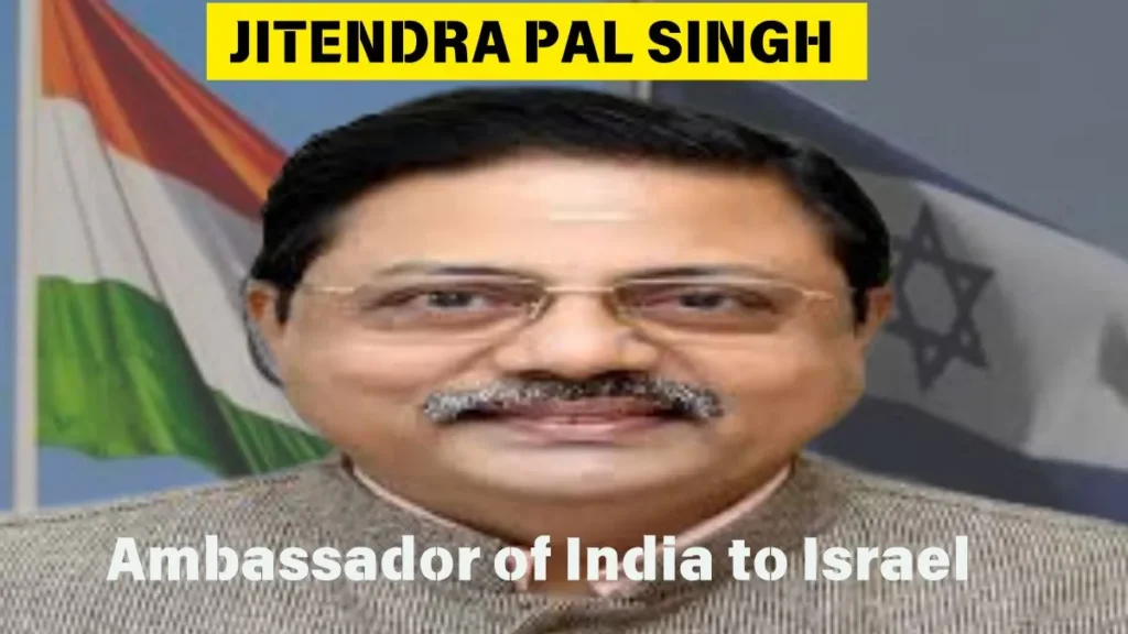 Jitendra Pal Singh Ambassador of India to Israel