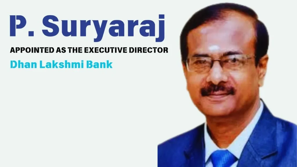 P. Suryaraj has been appointed as the executive director of Dhan Lakshmi Bank