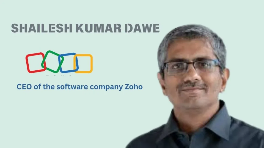 Shailesh Kumar Dawe appointed as the CEO of Zoho