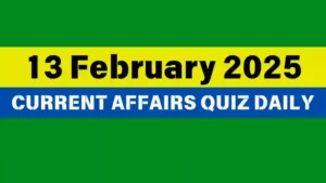 Read more about the article 13 February 2025 Daily Current Affairs Quiz: Boost Your Knowledge Today