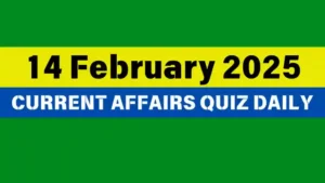 Read more about the article 14 February 2025 Daily Current Affairs Quiz: Boost Your Knowledge Today