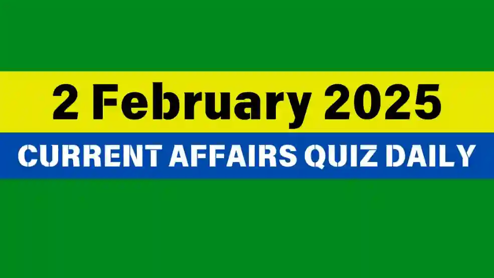 2 February 2025 Daily Current Affairs Quiz