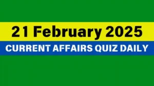 Read more about the article 21 February 2025 Daily Current Affairs Quiz: Boost Your Knowledge Today