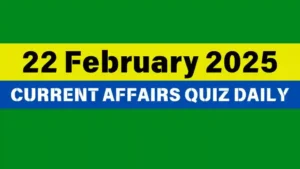 Read more about the article 22 February 2025 Daily Current Affairs Quiz: Boost Your Knowledge Today