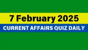 Read more about the article 7 February 2025 Daily Current Affairs Quiz: Boost Your Knowledge Today