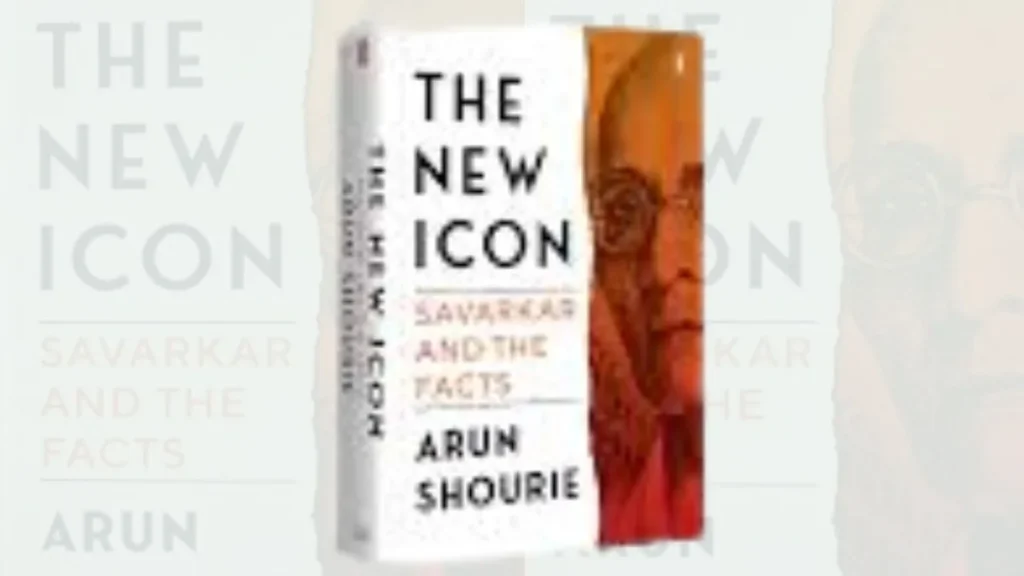 Arun Shourie Writes 'The New Icon Savarkar and The Facts