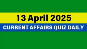 Read more about the article 🔥13 April 2025 Daily Current Affairs Quiz 🌟: Boost Your Knowledge Today