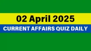 Read more about the article 🔥2 April 2025 Daily Current Affairs Quiz 🌟: Boost Your Knowledge Today
