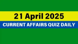 Read more about the article 🔥21 April 2025 Daily Current Affairs Quiz 🌟: Boost Your Knowledge Today